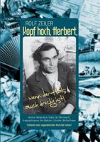 Kopf hoch, Herbert, wenn der Hals auch dreckig ist!: Berliner Waisenkind, Soldat der Wehrmacht, Kriegsgefangener der Alliierten, Künstler, Wahlostfriese. Stationen eines ungewöhnlichen deutschen Leben 3735783902 Book Cover