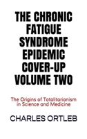 The Chronic Fatigue Syndrome Epidemic Cover-up Volume Two 0998370924 Book Cover