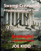 Swamp Creatures: Birthright? To Be or Not To Be B0GWD5S21H Book Cover