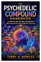 The Psychedelic Compound Handbook: A Scientific and Cultural Exploration of DMT and Nature’s Most Powerful Molecules B0H37LQR42 Book Cover