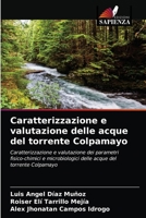 Caratterizzazione e valutazione delle acque del torrente Colpamayo: Caratterizzazione e valutazione dei parametri fisico-chimici e microbiologici delle acque del torrente Colpamayo 6203681210 Book Cover