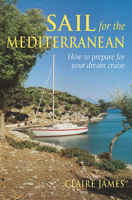 Sail for the Mediterranean: How to prepare for your dream cruise 0713662492 Book Cover