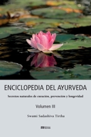 ENCICLOPEDIA DEL AYURVEDA - Volumen III: Secretos naturales de curación, prevención y longevidad (Spanish Edition) 8412075528 Book Cover