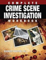 Complete Crime Scene Investigation Workbook 1498701426 Book Cover