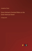 Grace Harlowe's Overland Riders on the Great American Desert: in large print 3368342703 Book Cover