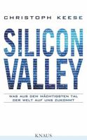 Silicon Valley: Was aus dem mächtigsten Tal der Welt auf uns zukommt 3328100334 Book Cover