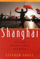 Shanghai: Life, Love and Infrastructure in China's City of the Future 1591810833 Book Cover