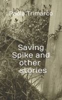 Saving Spike and Other Stories 108414090X Book Cover
