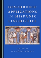 Diachronic Applications in Hispanic Linguistics 1443890529 Book Cover