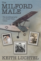 The Milford Male: The Autobiography of a Small Town Iowan 1944104283 Book Cover