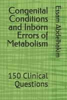 Congenital Conditions and Inborn Errors of Metabolism: 150 Clinical Questions (Medical E BOOKS) B0DR82QWCN Book Cover