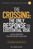 The Crossing: the Only Response to Existential Risk: The Eight Injunctions from Homo Sapiens to Homo Amor: Crossing over to the Side of Love (One Mountain Oral Essays) B0FFSKBHC9 Book Cover