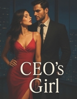 CEO’s GIRL: This subtitle captures the essence of a romantic narrative involving a CEO and a female protagonist, highlighting themes of love, power ... entanglement within a corporate setting. B0F9SRSDFT Book Cover