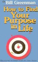 How to Find Your Purpose in Life 0883681927 Book Cover