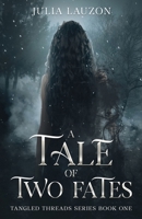 A Tale of Two Fates: Tangled Threads Series Book One 1069915017 Book Cover