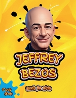 Jeffrey Bezos Book for Kids: The ultimate biography of the founder of Amazon Jeffrey Bezos, with colored pages and pictures, Ages (8-12) 9756849576 Book Cover