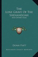 The Lone Grave of the Shenandoah, and Other Tales 3743341964 Book Cover