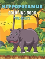 Hippopotamus Coloring Book for Adults: An Adult Hippo Coloring Book With 50 Relaxing Hippopotamus Designs For Stress Relieving And Relaxation. B09D5YYP17 Book Cover