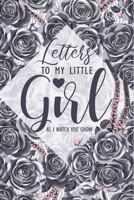 Letters to my litters girl, as i watch you grow: Lined journal to write in, blank, 6x9 inches, 120 pages, a creative and cute gift to a special new mom 1674264518 Book Cover
