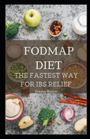 FODMAP DIET: THE FASTEST WAY FOR IBS RELIEF B0BFTYQ3FD Book Cover