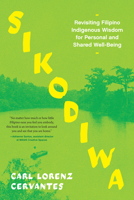 Sikodiwa: Revisiting Filipino Indigenous Wisdom for Personal and Shared Well-Being B0DZ1V27QM Book Cover