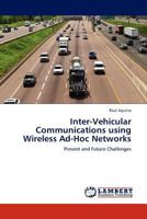 Inter-Vehicular Communications using Wireless Ad-Hoc Networks: Present and Future Challenges 3845410213 Book Cover