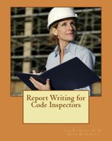 Report Writing for Code Inspectors: Professional Writing Skills for Inspectors 1494237830 Book Cover