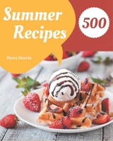500 Summer Recipes: Summer Cookbook - All The Best Recipes You Need are Here! B08D4T8ZHS Book Cover