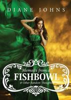 Memoirs from a Fishbowl & Other Random Thoughts! 1682701468 Book Cover