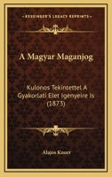 A Magyar Magánjog: Különös Tekintettel A Gyakorlati Élet Igényeire Is 1168268303 Book Cover