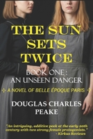 The Sun Sets Twice: An Unseen Danger B093284CBJ Book Cover