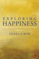 Exploring Happiness: From Aristotle to Brain Science 0300178107 Book Cover