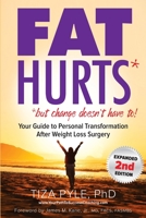 Fat Hurts: Your Guide to Personal Transformation After Weight Loss Surgery 0998228907 Book Cover