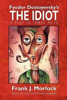 The Idiot: A Play in Three Acts 1434457389 Book Cover