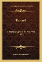 Tancred: A Heroic Opera, In Two Acts 1168315662 Book Cover