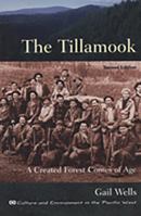 The Tillamook: A Created Forest Comes of Age (Culture and Environment in the Pacific West) 0870714643 Book Cover