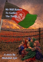 We will return to gather tulips B0GTYGHYBX Book Cover