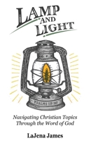 Lamp and Light: Navigating Christian Topics Through the Word of God 165906404X Book Cover