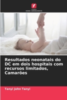 Resultados neonatais do DC em dois hospitais com recursos limitados, Camarões (Portuguese Edition) 6208538033 Book Cover