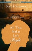 All That Makes Life Bright: The Life and Love of Harriet Beecher Stowe 162972341X Book Cover