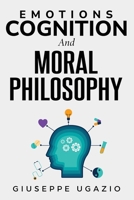 Emotions, Cognition, and Moral Philosophy 1835207014 Book Cover