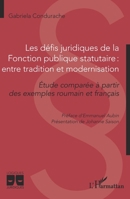 Les défis juridiques de la Fonction publique statutaire : entre tradition et modernisation: Etude comparée à partir des exemples roumain et français (Logiques Juridiques) (French Edition) 2336404532 Book Cover