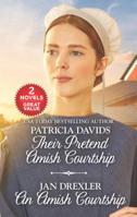 Their Pretend Amish Courtship and An Amish Courtship 1335994750 Book Cover