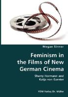 Feminism in the Films of New German Cinema/Comedy: Sherry Hormann and Katja von Garnier 3836427028 Book Cover