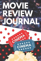 Movie Review Journal: Film Review & Rating Journal for Film Lovers: Movie Buffs and Film Students. Critics notebook (100 Pages, 6 x 9) 1676788557 Book Cover