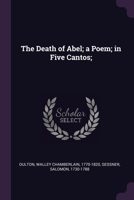 The Death of Abel; a Poem; in Five Cantos; 1378925351 Book Cover