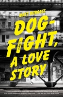 Dogfight, A Love Story 0385532989 Book Cover