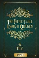 The Coffee Table Book of Quickies Volume II 1539821285 Book Cover