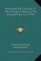 Histoire De L'Eglise Et Des Eveques Princes De Strasbourg V2 (1778) 1166070077 Book Cover