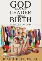God was my Leader from Birth: Miracle of God 1648269923 Book Cover